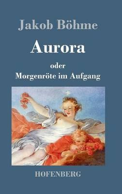 Aurora oder Morgenröte im Aufgang - Jakob Böhme - cover
