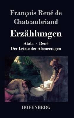 Erzählungen: Atala / René / Der Letzte der Abenceragen - François-René de Chateaubriand - cover