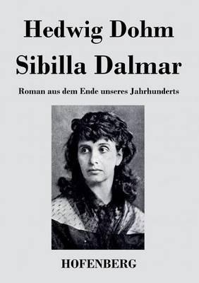 Sibilla Dalmar: Roman aus dem Ende unseres Jahrhunderts - Hedwig Dohm - cover