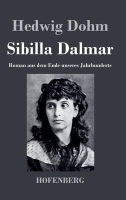 Sibilla Dalmar: Roman aus dem Ende unseres Jahrhunderts - Hedwig Dohm - cover