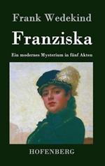 Franziska: Ein modernes Mysterium in fünf Akten