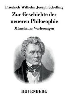 Zur Geschichte der neueren Philosophie: Münchener Vorlesungen - Friedrich Wilhelm Joseph Schelling - cover