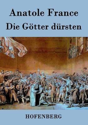 Die Götter dürsten: Roman - Anatole France - cover