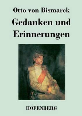 Gedanken und Erinnerungen: Vollständige Ausgabe in einem Band - Otto Von Bismarck - cover