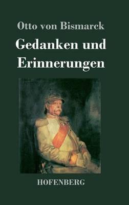 Gedanken und Erinnerungen: Vollständige Ausgabe in einem Band - Otto Von Bismarck - cover