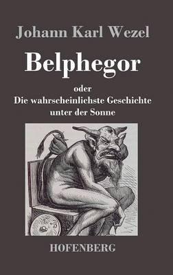 Belphegor: oder Die wahrscheinlichste Geschichte unter der Sonne - Johann Karl Wezel - cover