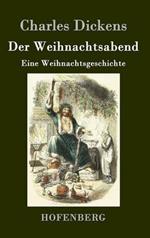Der Weihnachtsabend: Eine Weihnachtsgeschichte