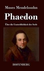 Phaedon oder über die Unsterblichkeit der Seele: In drey Gesprächen
