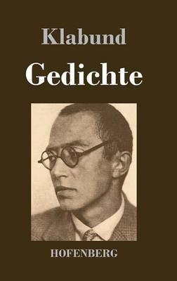 Gedichte: Morgenrot! Klabund! Die Tage dämmern! / Der himmlische Vagant / Das heiße Herz / Die Harfenjule - Klabund - cover