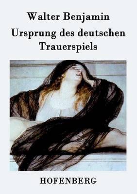 Ursprung des deutschen Trauerspiels - Walter Benjamin - cover