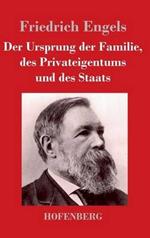 Der Ursprung der Familie, des Privateigentums und des Staats: Im Anschluß an Lewis H. Morgans Forschungen