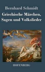 Griechische Märchen, Sagen und Volkslieder