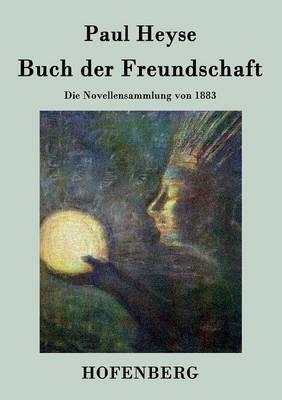 Buch der Freundschaft: Die Novellensammlung von 1883 - Paul Heyse - cover