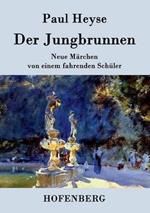 Der Jungbrunnen: Neue Märchen von einem fahrenden Schüler