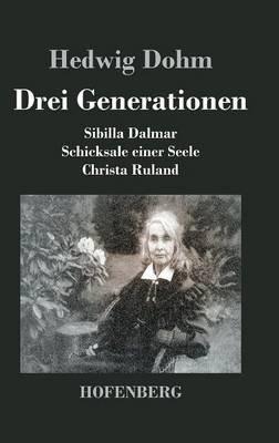 Drei Generationen: Schicksale einer Seele Sibilla Dalmar Christa Ruland - Hedwig Dohm - cover