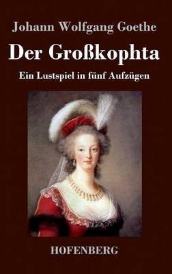 Der Großkophta: Ein Lustspiel in fünf Aufzügen - Johann Wolfgang Goethe - cover