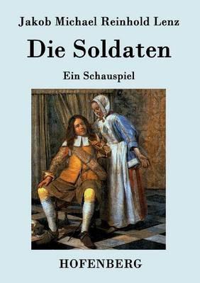 Die Soldaten: Ein Schauspiel - Jakob Michael Reinhold Lenz - cover