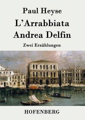 L'Arrabbiata / Andrea Delfin: Zwei Erzählungen - Paul Heyse - cover