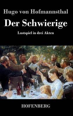 Der Schwierige: Lustspiel in drei Akten - Hugo Von Hofmannsthal - cover