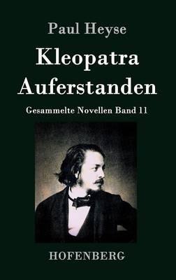 Kleopatra / Auferstanden: Gesammelte Novellen Band 11 - Paul Heyse - cover