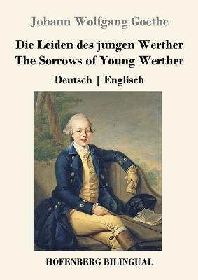 Die Leiden des jungen Werther / The Sorrows of Young Werther: Deutsch Englisch - Johann Wolfgang Goethe - cover