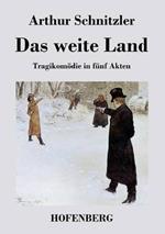 Das weite Land: Tragikomödie in fünf Akten