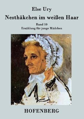 Nesthakchen im weissen Haar: Band 10 Erzahlung fur junge Madchen - Else Ury - cover