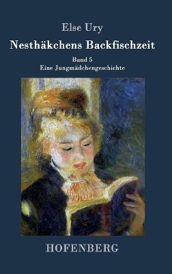 Nesthäkchens Backfischzeit: Band 5 Eine Jungmädchengeschichte - Else Ury - cover