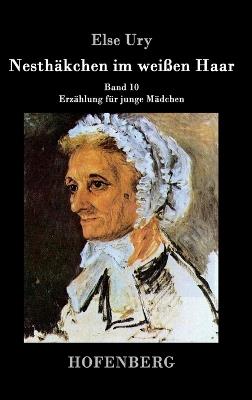 Nesthäkchen im weißen Haar: Band 10 Erzählung für junge Mädchen - Else Ury - cover