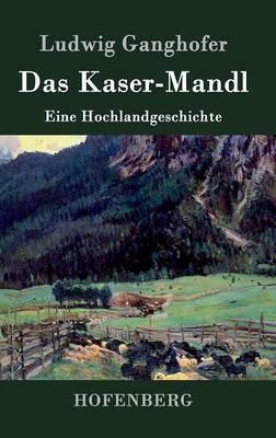 Das Kasermanndl: Eine Hochlandgeschichte - Ludwig Ganghofer - cover