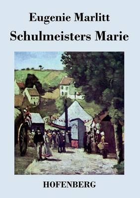 Schulmeisters Marie - Eugenie Marlitt - cover