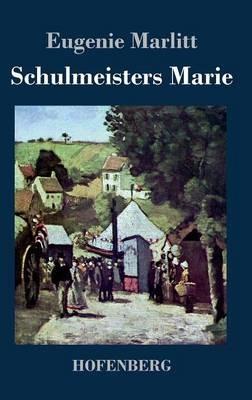 Schulmeisters Marie - Eugenie Marlitt - cover