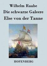 Die schwarze Galeere / Else von der Tanne: Zwei Erzählungen