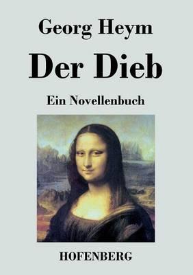 Der Dieb: Ein Novellenbuch - Georg Heym - cover