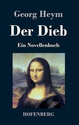 Der Dieb: Ein Novellenbuch - Georg Heym - cover