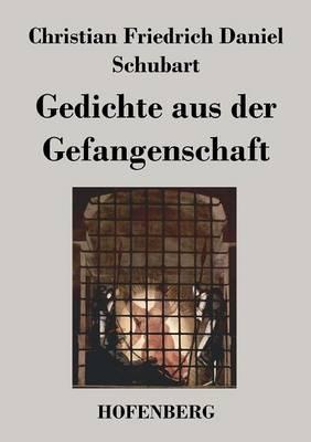 Gedichte aus der Gefangenschaft - Christian Friedrich Daniel Schubart - cover