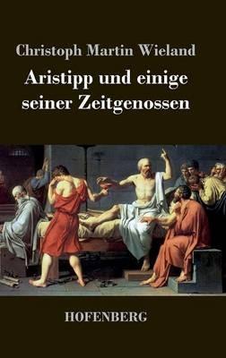 Aristipp und einige seiner Zeitgenossen - Christoph Martin Wieland - cover
