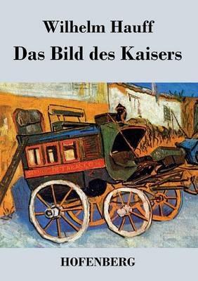 Das Bild des Kaisers - Wilhelm Hauff - cover
