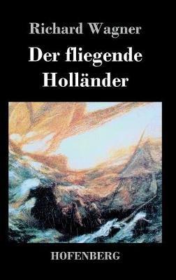 Der fliegende Holländer: Romantische Oper in drei Aufzügen - Richard Wagner - cover