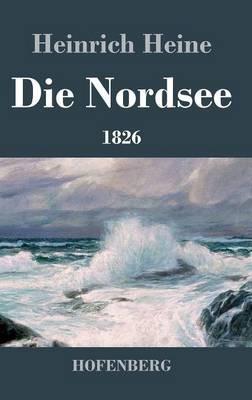 Die Nordsee: Die Reisebilder von 1826 mit den beiden Gedichtzyklen - Heinrich Heine - cover
