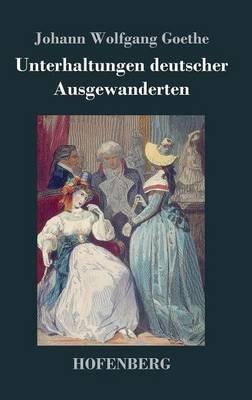 Unterhaltungen deutscher Ausgewanderten - Johann Wolfgang Goethe - cover