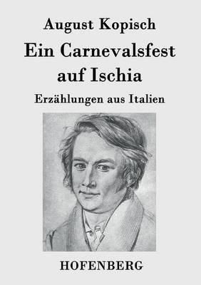 Ein Carnevalsfest auf Ischia: Erzählungen aus Italien - August Kopisch - cover