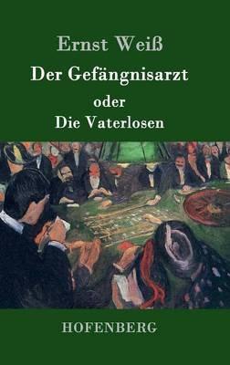 Der Gefängnisarzt oder Die Vaterlosen - Ernst Weiß - cover