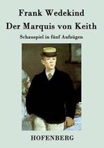 Der Marquis von Keith: Schauspiel in fünf Aufzügen