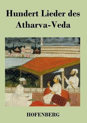 Hundert Lieder des Atharva-Veda - Anonym - cover