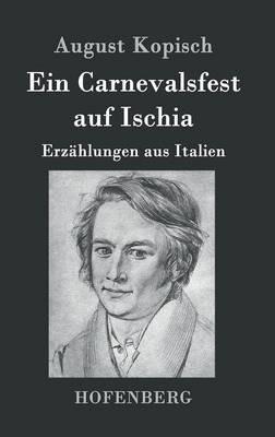 Ein Carnevalsfest auf Ischia: Erzählungen aus Italien - August Kopisch - cover