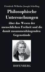 Philosophische Untersuchungen über das Wesen der menschlichen Freiheit und die damit zusammenhängenden Gegenstände