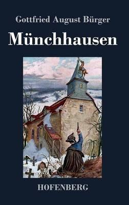 Münchhausen: Wunderbare Reisen zu Wasser und zu Lande Feldzüge und lustige Abenteuer des Freiherrn von Münchhausen, wie er dieselben bei der Flasche im Zirkel seiner Freunde selbst zu erzählen pflegt - Gottfried August Bürger - cover