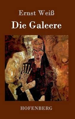 Die Galeere: Roman - Ernst Weiß - cover