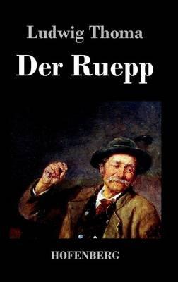 Der Ruepp: Roman - Ludwig Thoma - cover